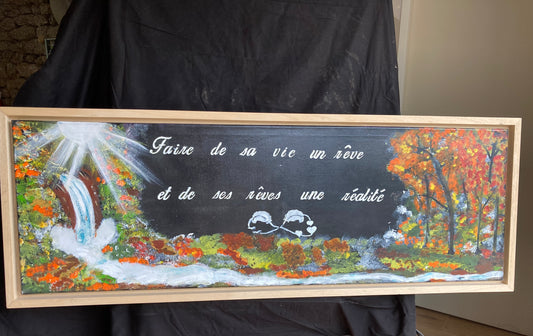 Oeuvre originale PANORAMIQUE «Faire de sa vie, un rêve et de ses rêves, une réalité »